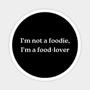 I'm not a foodie Magnet